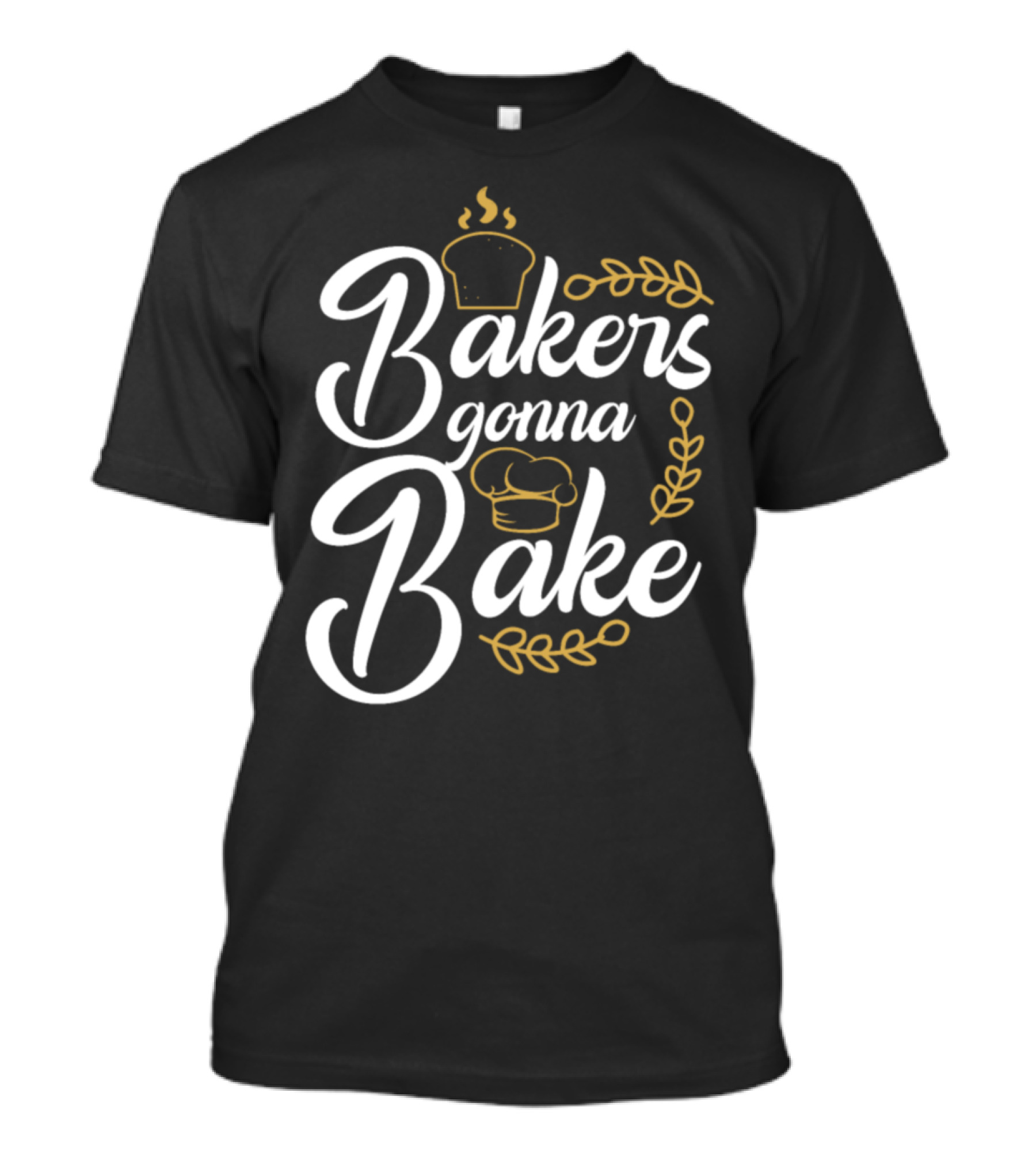 Bakers Gonna Bake Bread Cap Laurel T-Shirt