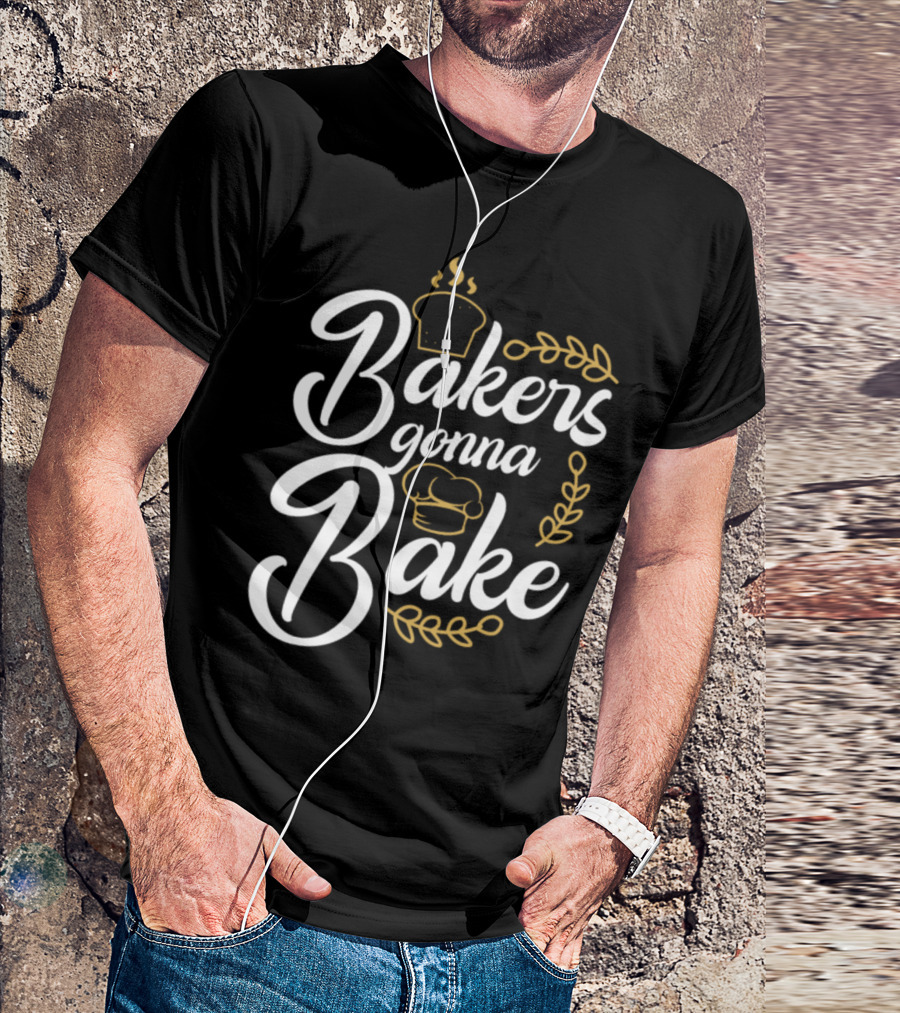 Bakers Gonna Bake Bread Cap Laurel T-Shirt