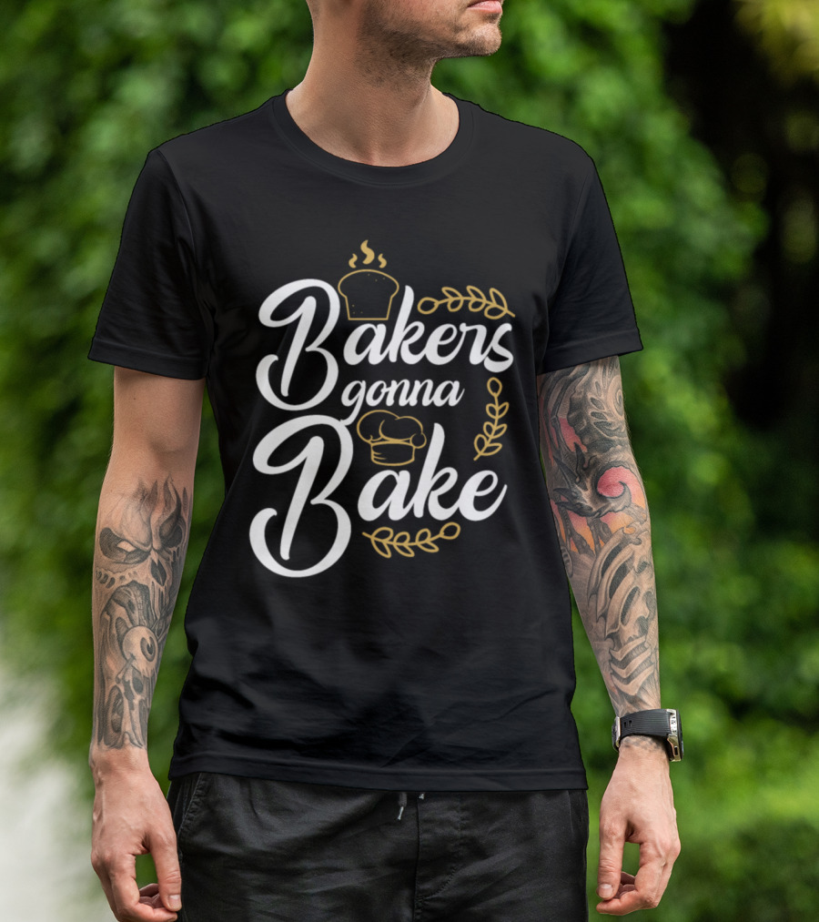 Bakers Gonna Bake Bread Cap Laurel T-Shirt
