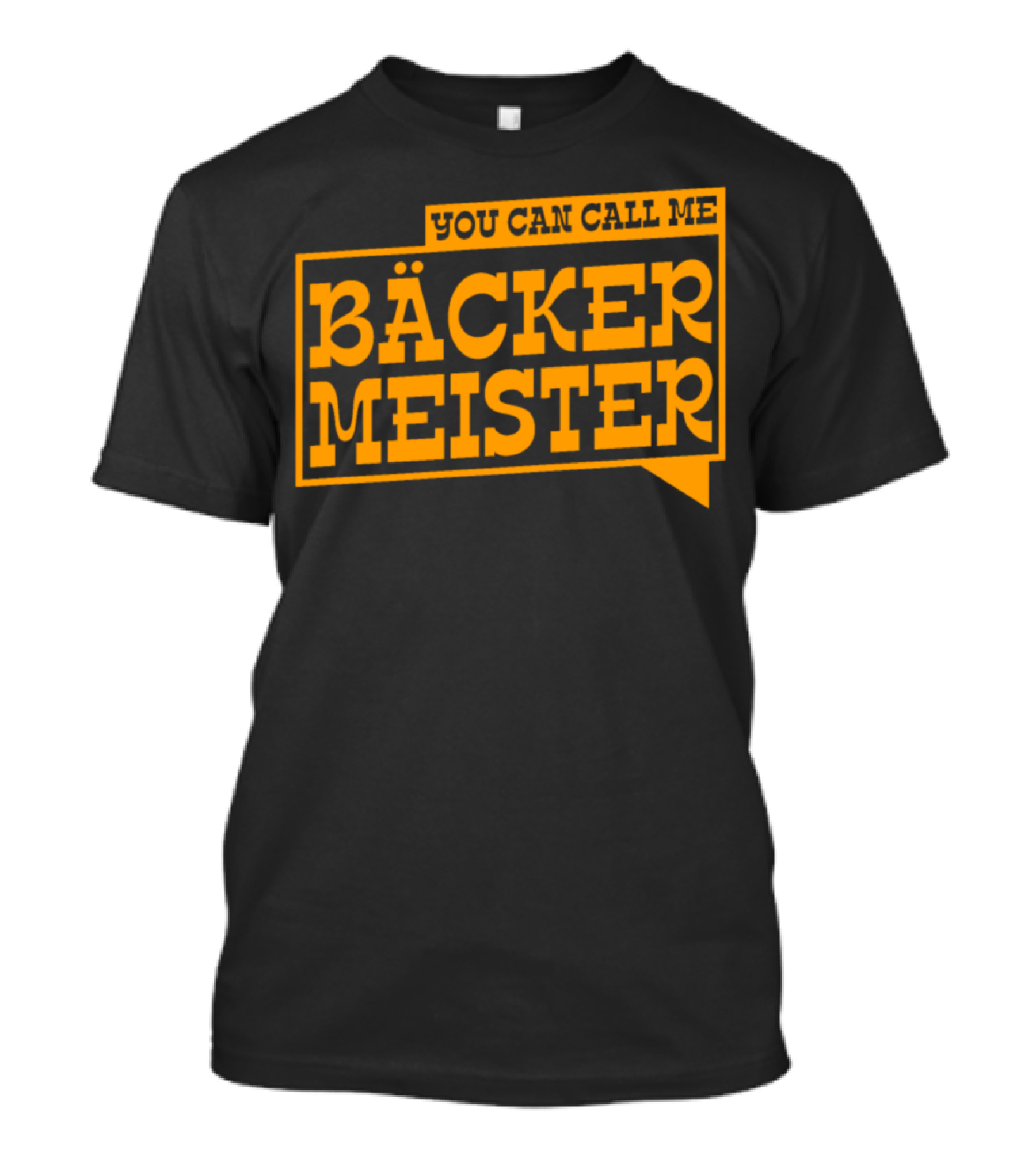 You Can Call Me Bäcker Meister T-Shirt