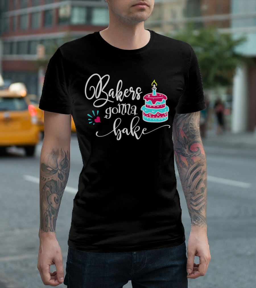 Bakers Gonna Bake Cake Candle Heart Burst T-Shirt