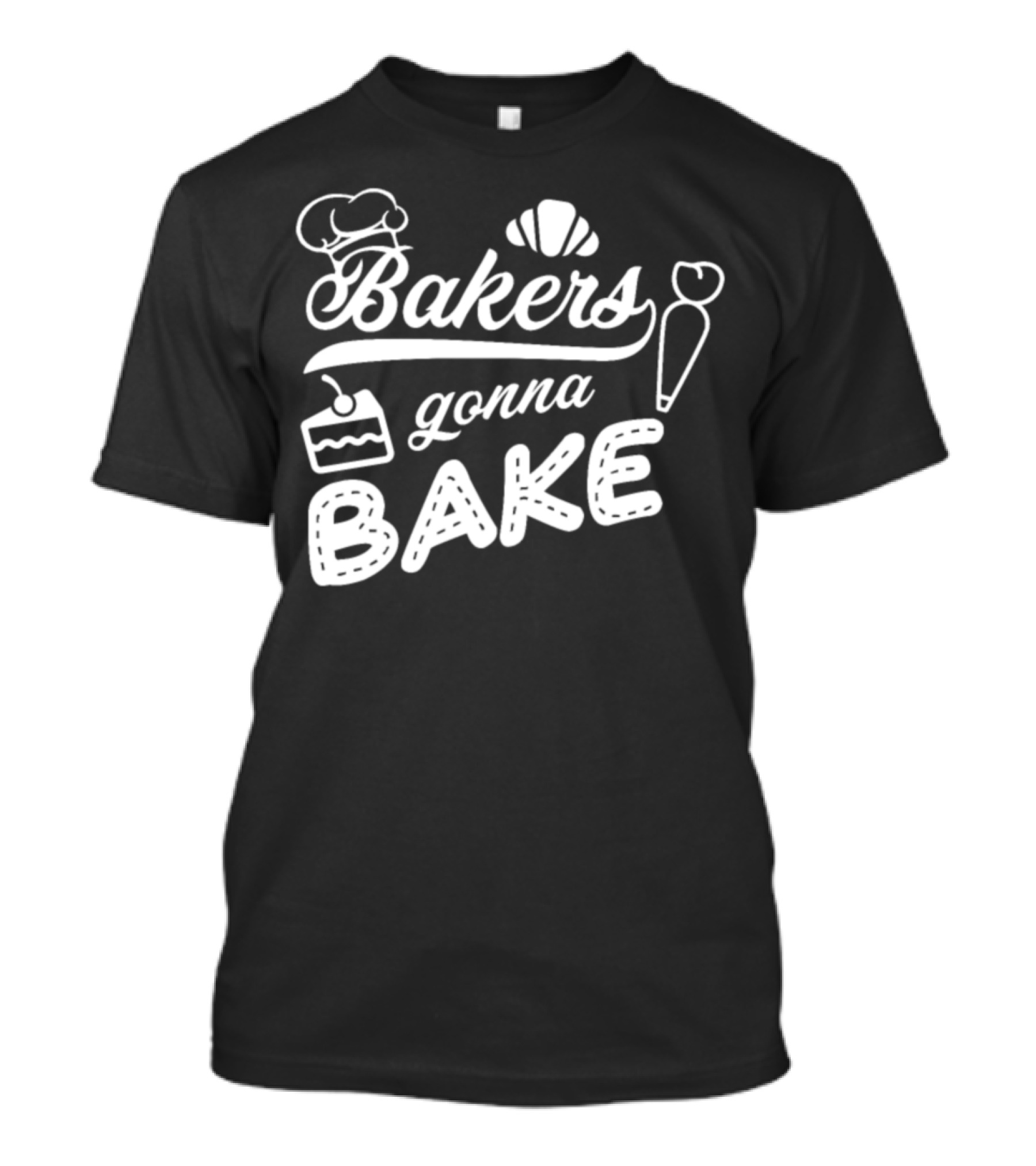 Bakers Gonna Bake Cake Croissant Chef Hat And Pastry Bag T-Shirt