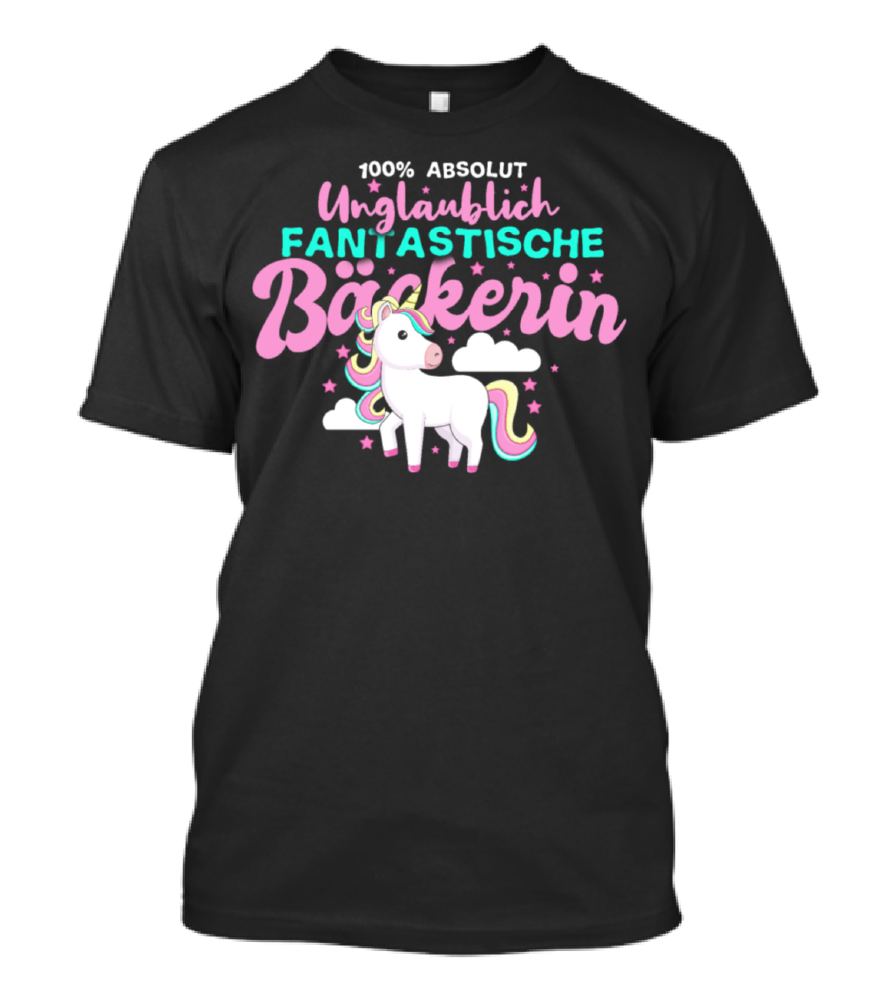 100% Absolut Unglaublich Fantastische Bäckerin Unicorn T-Shirt