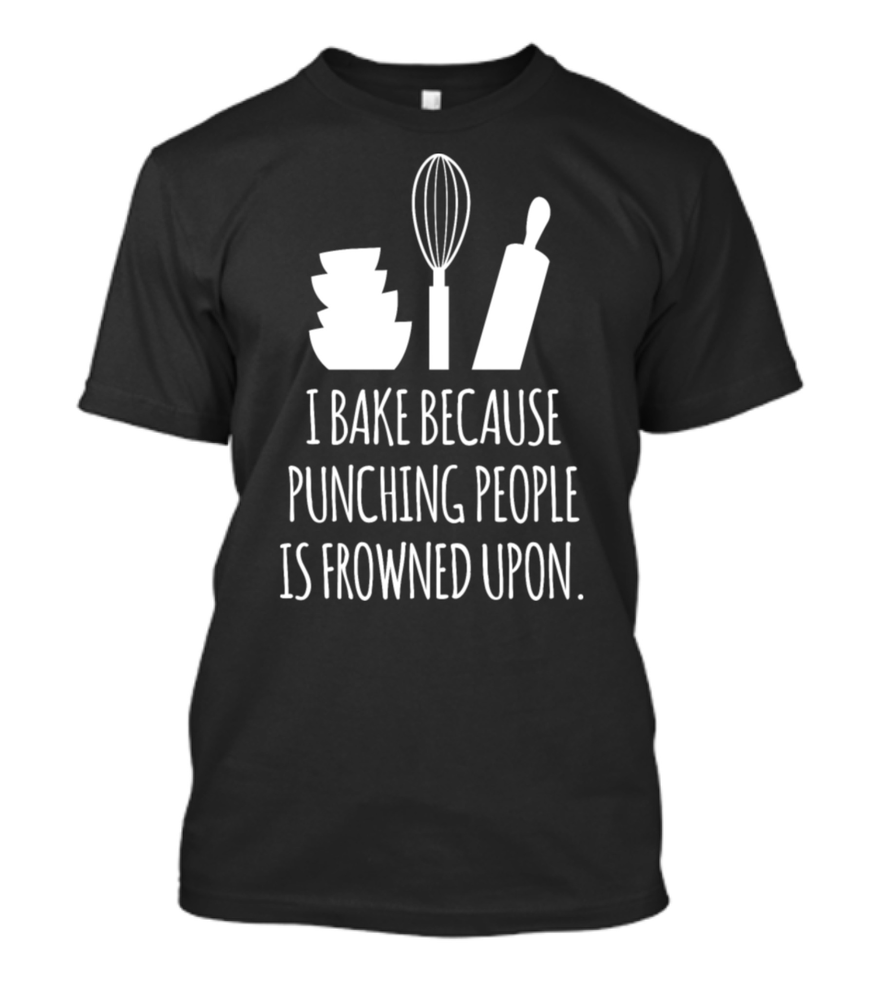 I Bake Because Punching People Is Frowned Upon Bowling Pin Whisk Rolling Pin T-Shirt