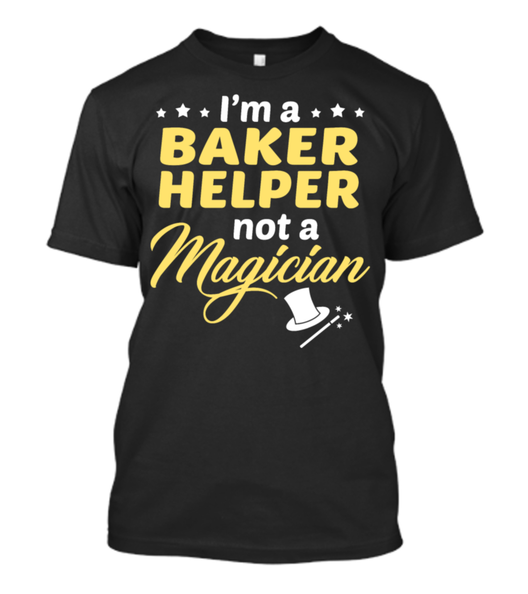 I'm A Baker Helper Not A Magician T-Shirt