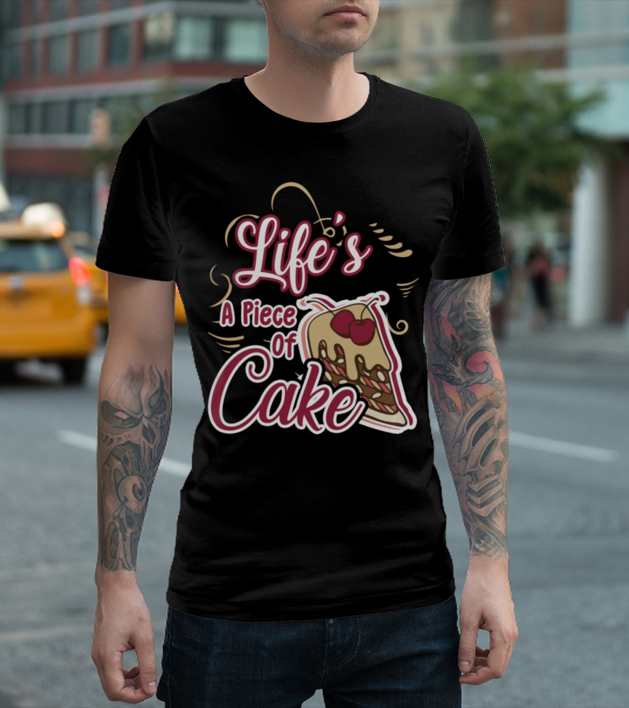 Life's A Piece of Cake with Cherry Topped Dessert T-Shirt
