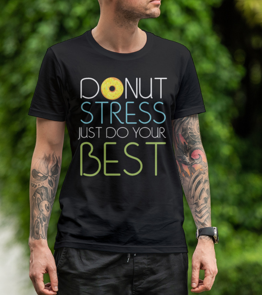 Donut Stress Just Do Your Best Sweet Cake Motivational Message T-Shirt