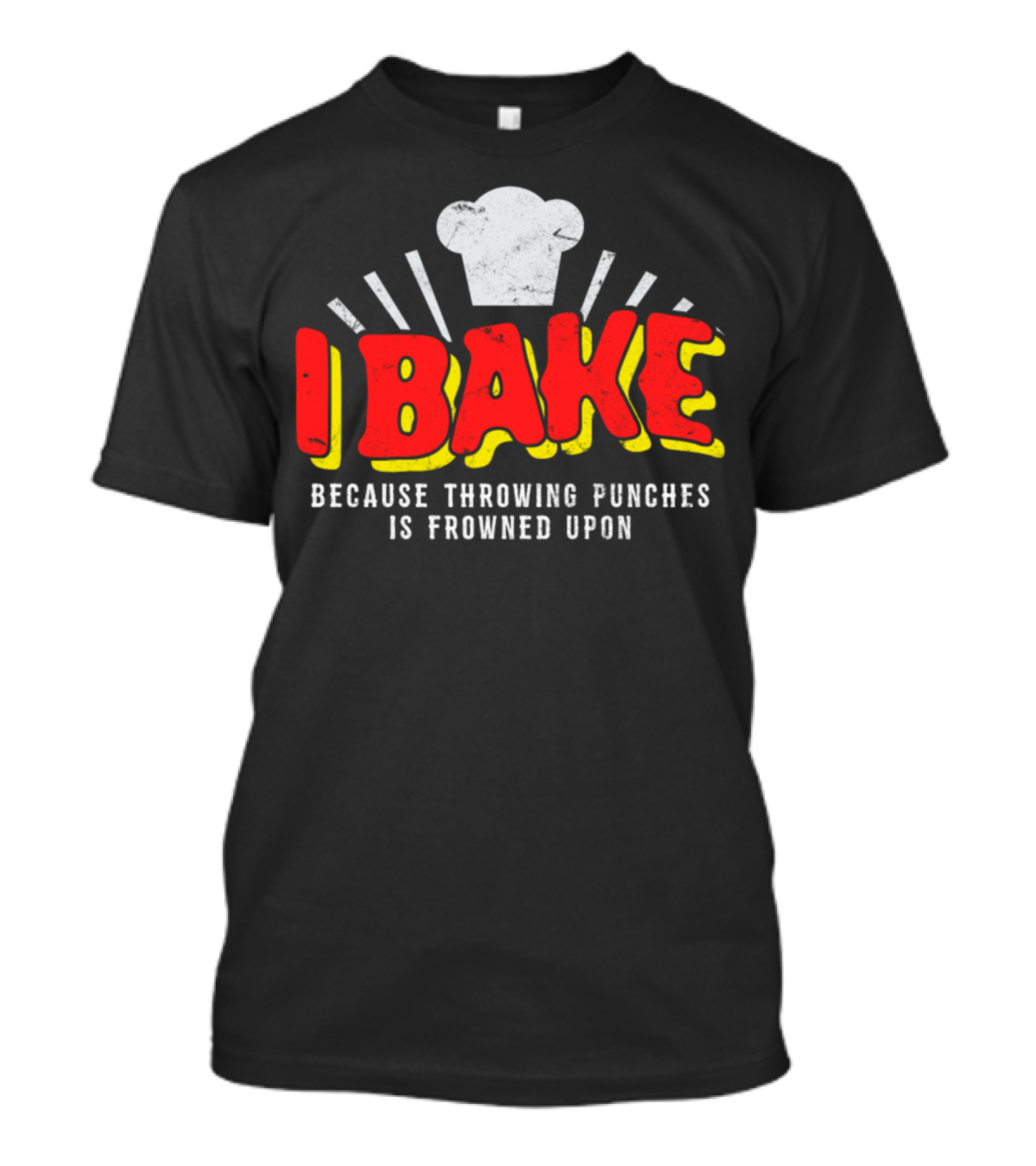 I Bake Because Throwing Punches Is Frowned Upon T-Shirt