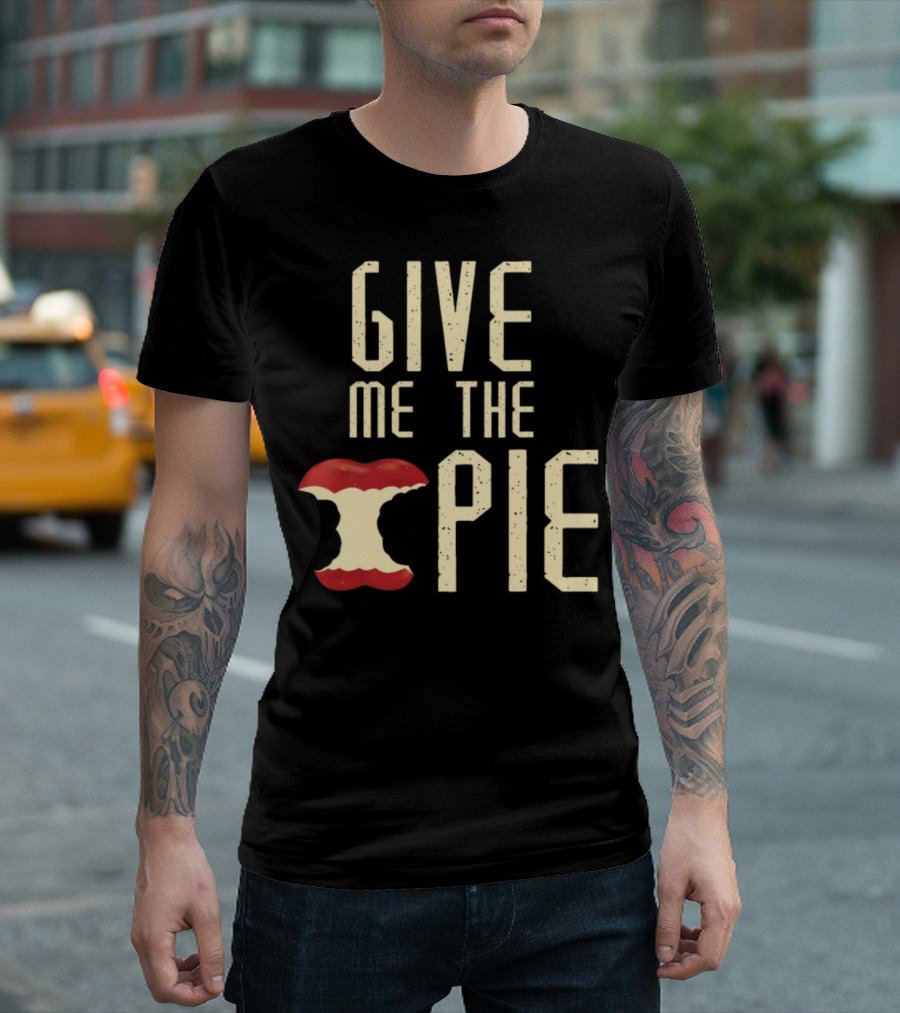 Give Me the Apple Pie Chefs T-Shirt