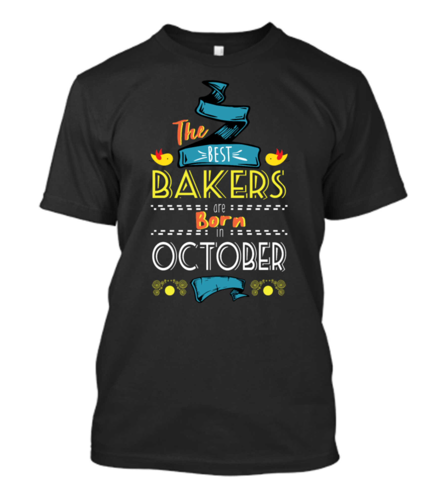 The Best Bakers Are Born In October T-Shirt