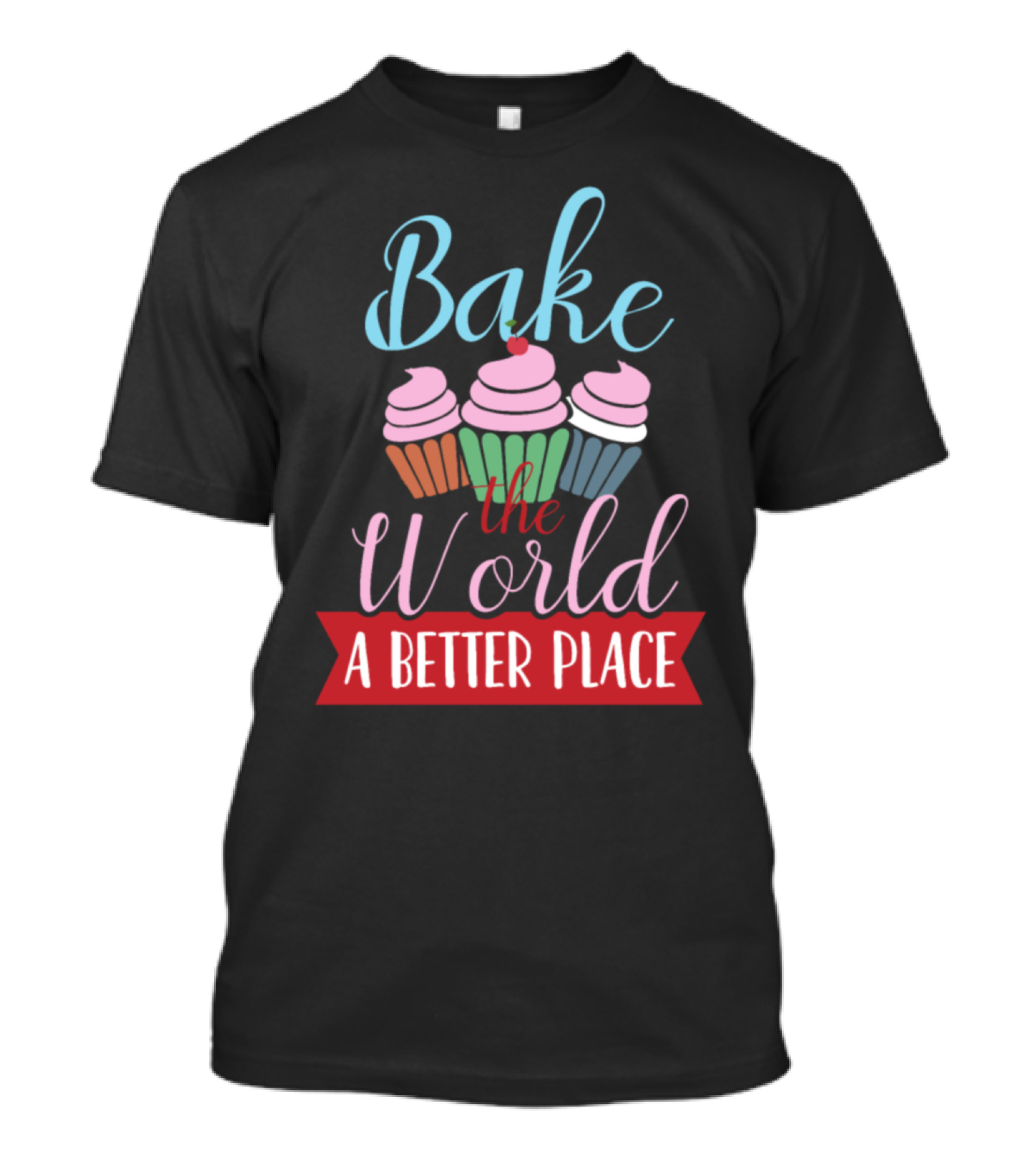 Bake The World A Better Place Cupcake Delight T-Shirt
