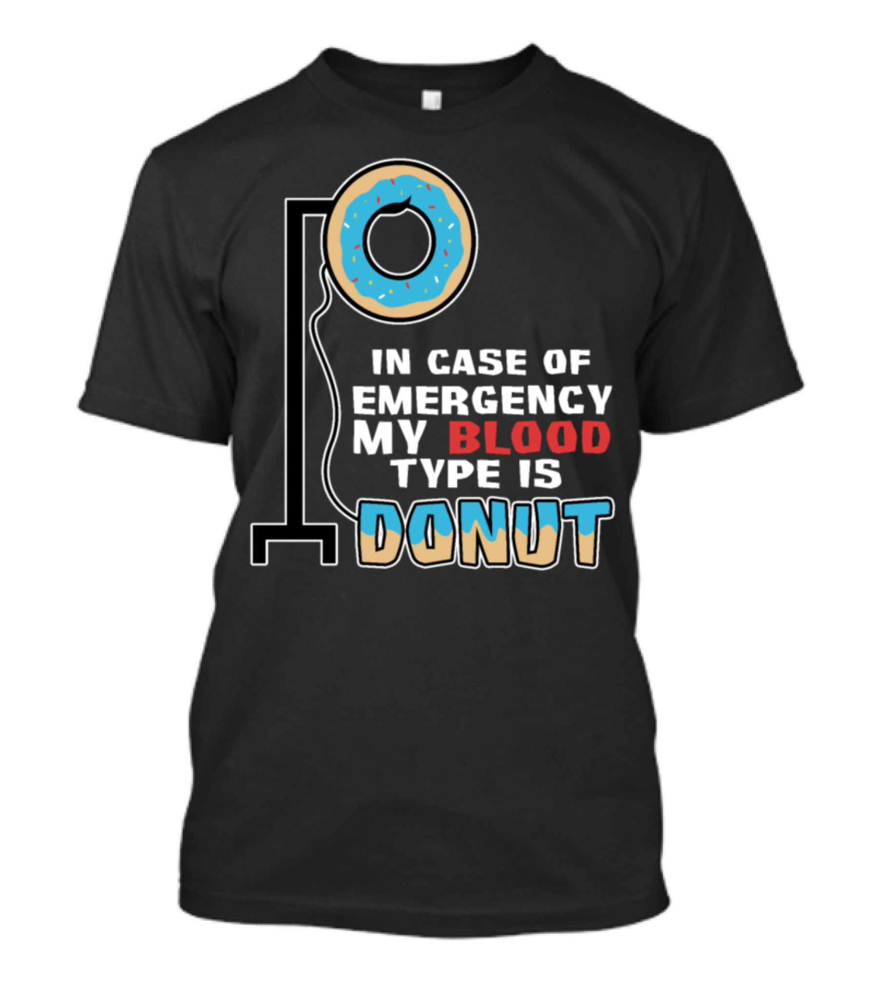 In Case Of Emergency My Blood Type Is Donut T-Shirt