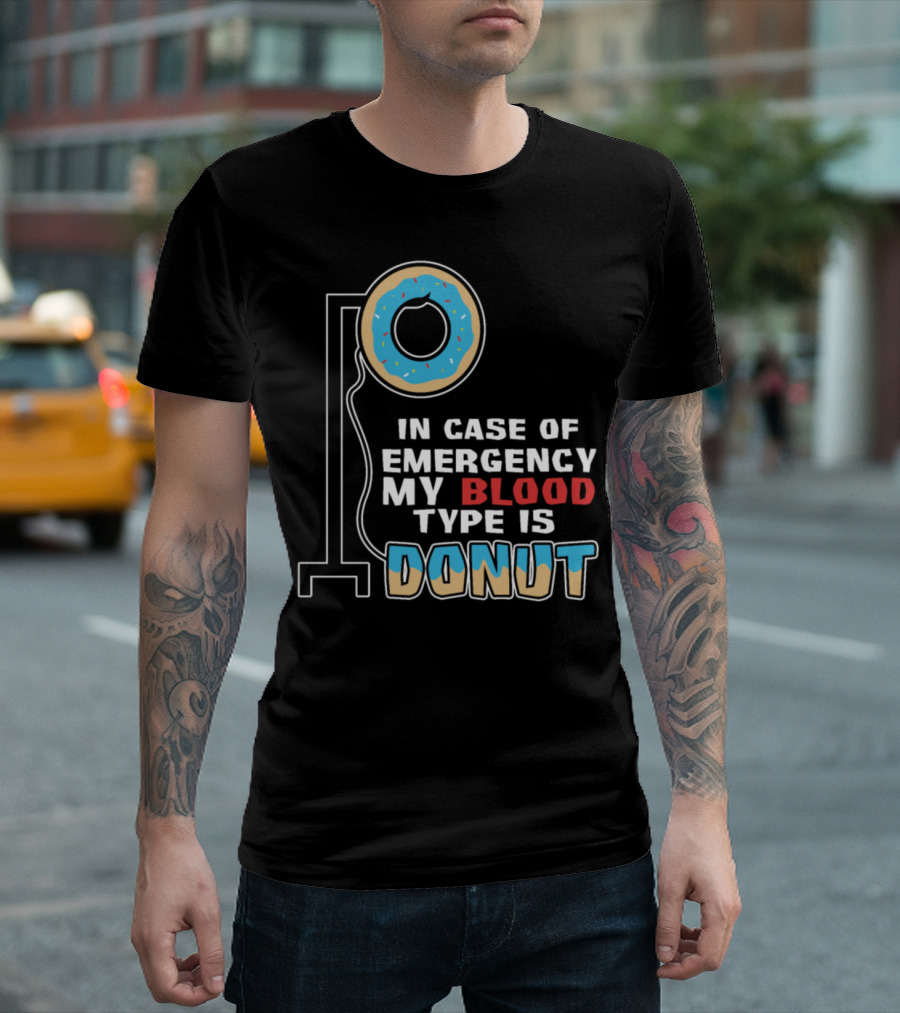 In Case Of Emergency My Blood Type Is Donut T-Shirt
