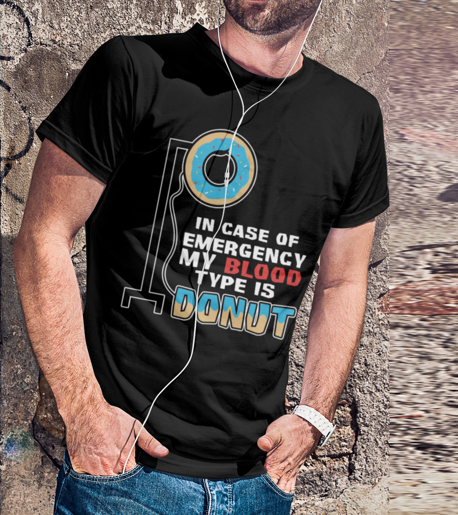 In Case Of Emergency My Blood Type Is Donut T-Shirt