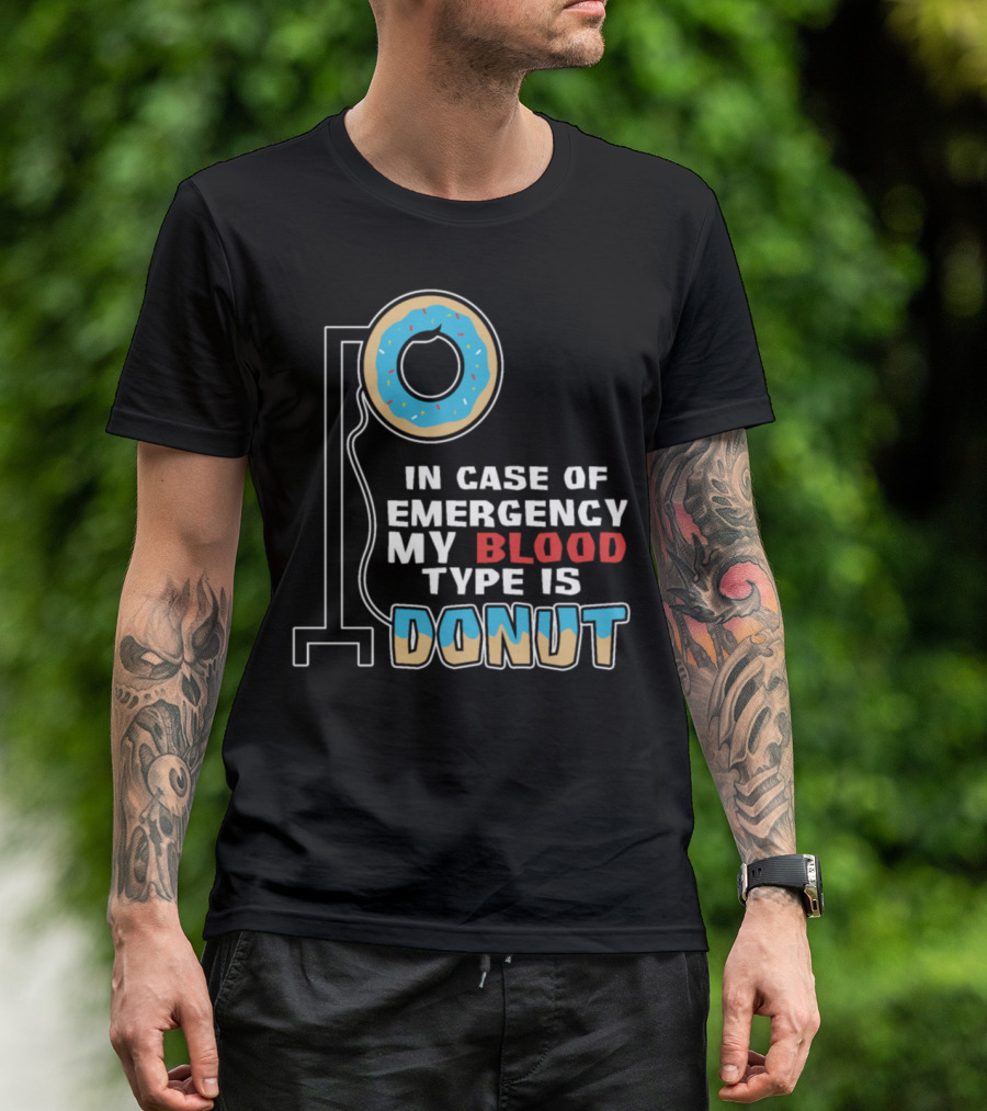 In Case Of Emergency My Blood Type Is Donut T-Shirt