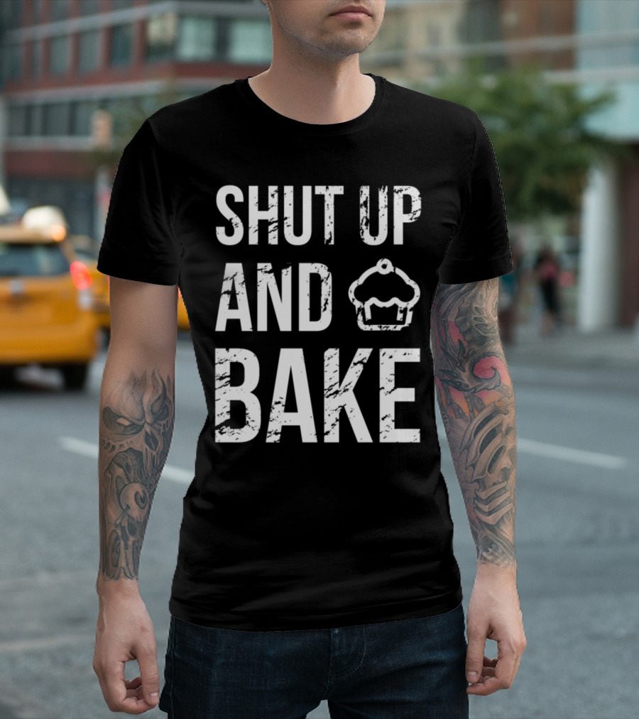 Shut Up And Bake Cupcake Bakers Cooking T-Shirt
