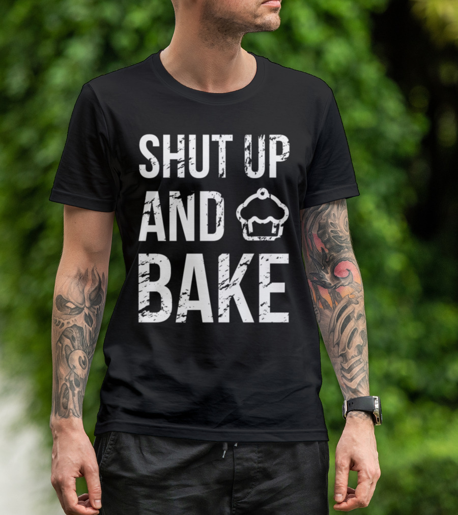 Shut Up And Bake Cupcake Bakers Cooking T-Shirt