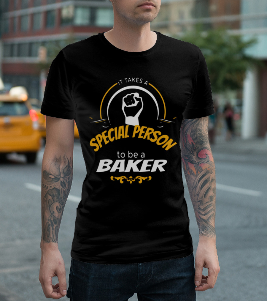 IT TAKES A SPECIAL PERSON TO BE A BAKER T-Shirt