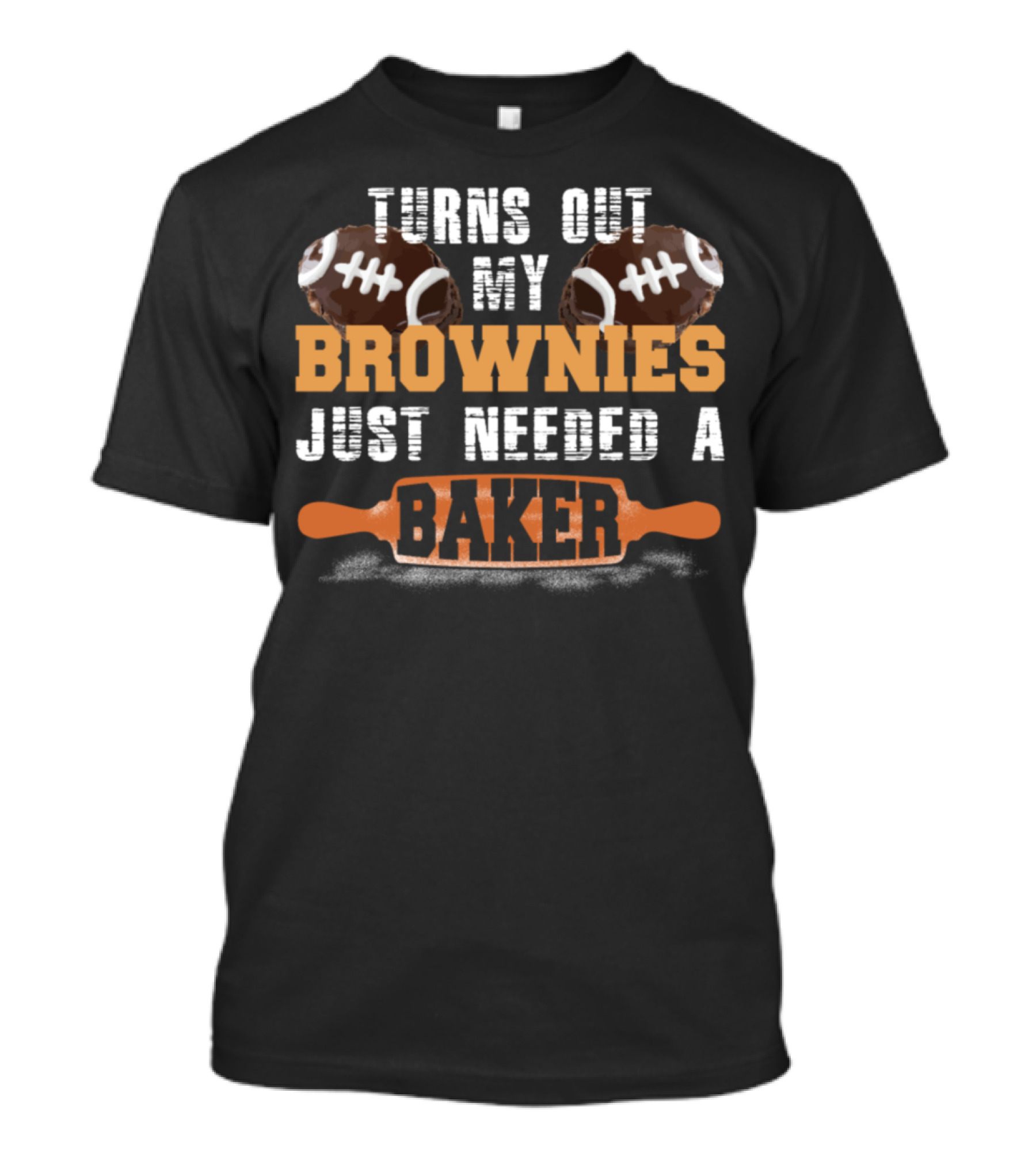 Turns Out My Brownies Just Needed A Baker Football Rolling Pin T-Shirt