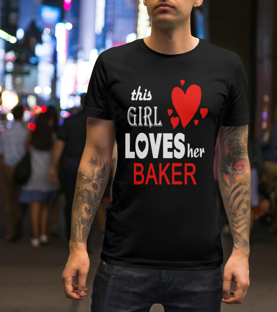 This Girl Loves Her Baker With Red Hearts T-Shirt