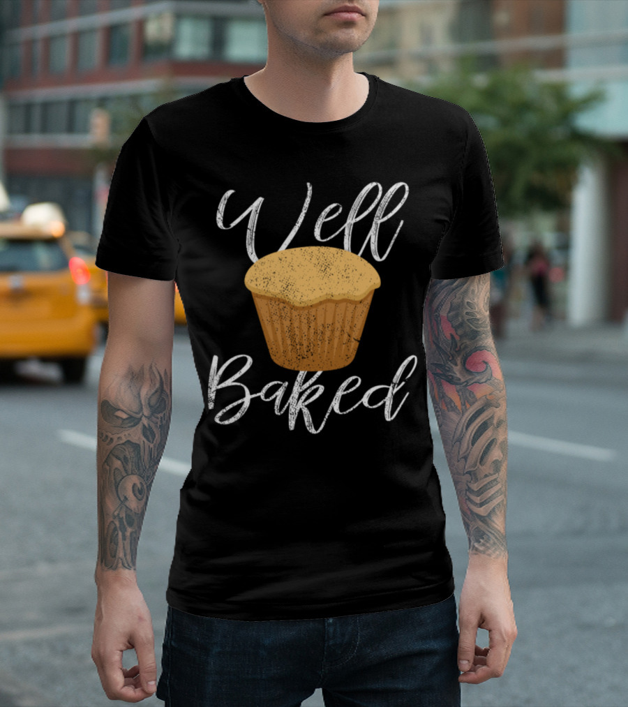 Well Baked Cupcake Baker T-Shirt