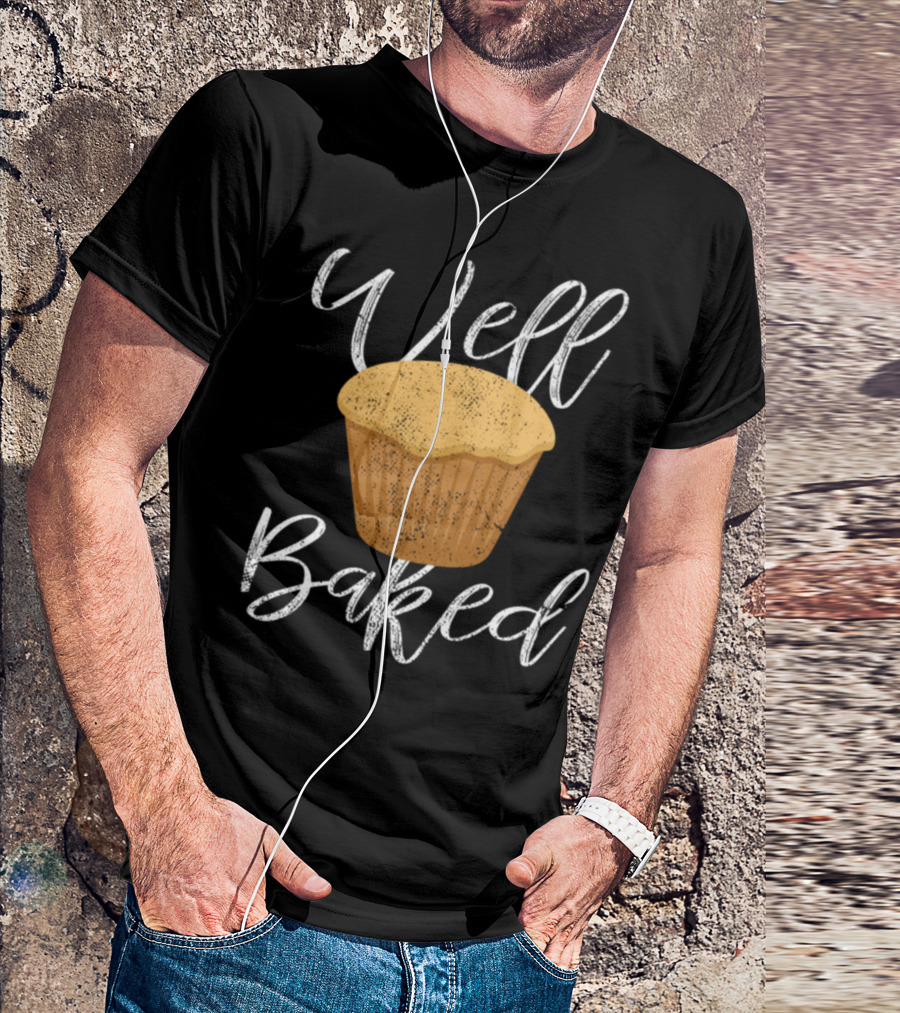 Well Baked Cupcake Baker T-Shirt