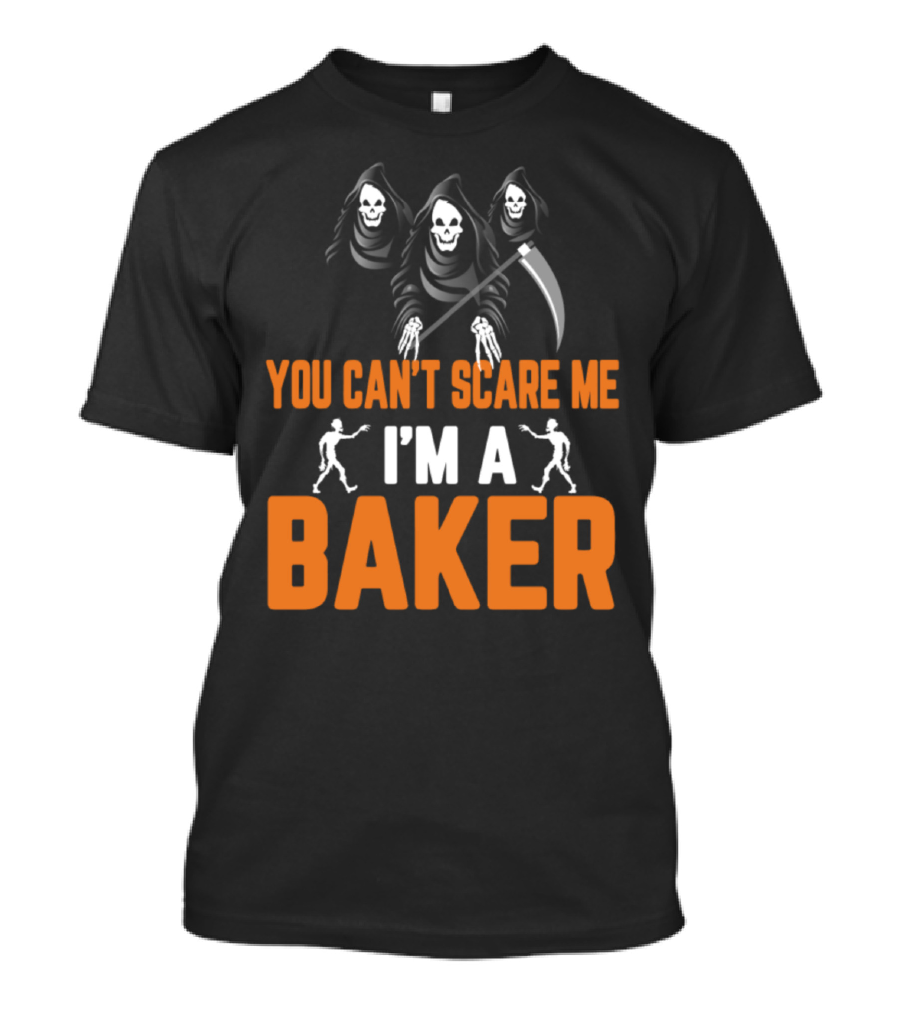 You Can't Scare Me I'm A Baker Grim Reapers With Scythe And Skeletons T-Shirt