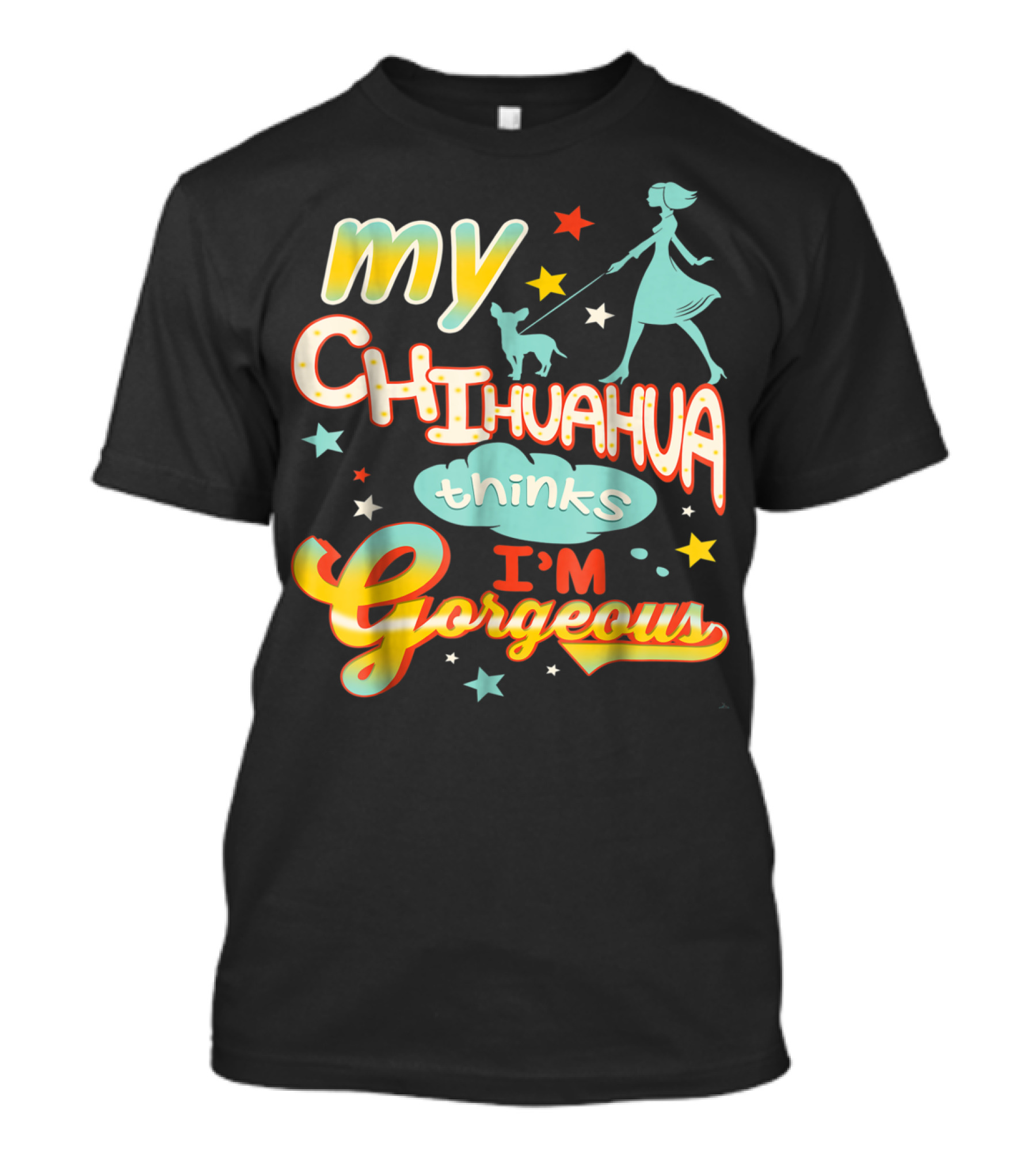 Chihuahua My Dog Thinks I'm Gorgeous Yap Lap T-Shirt