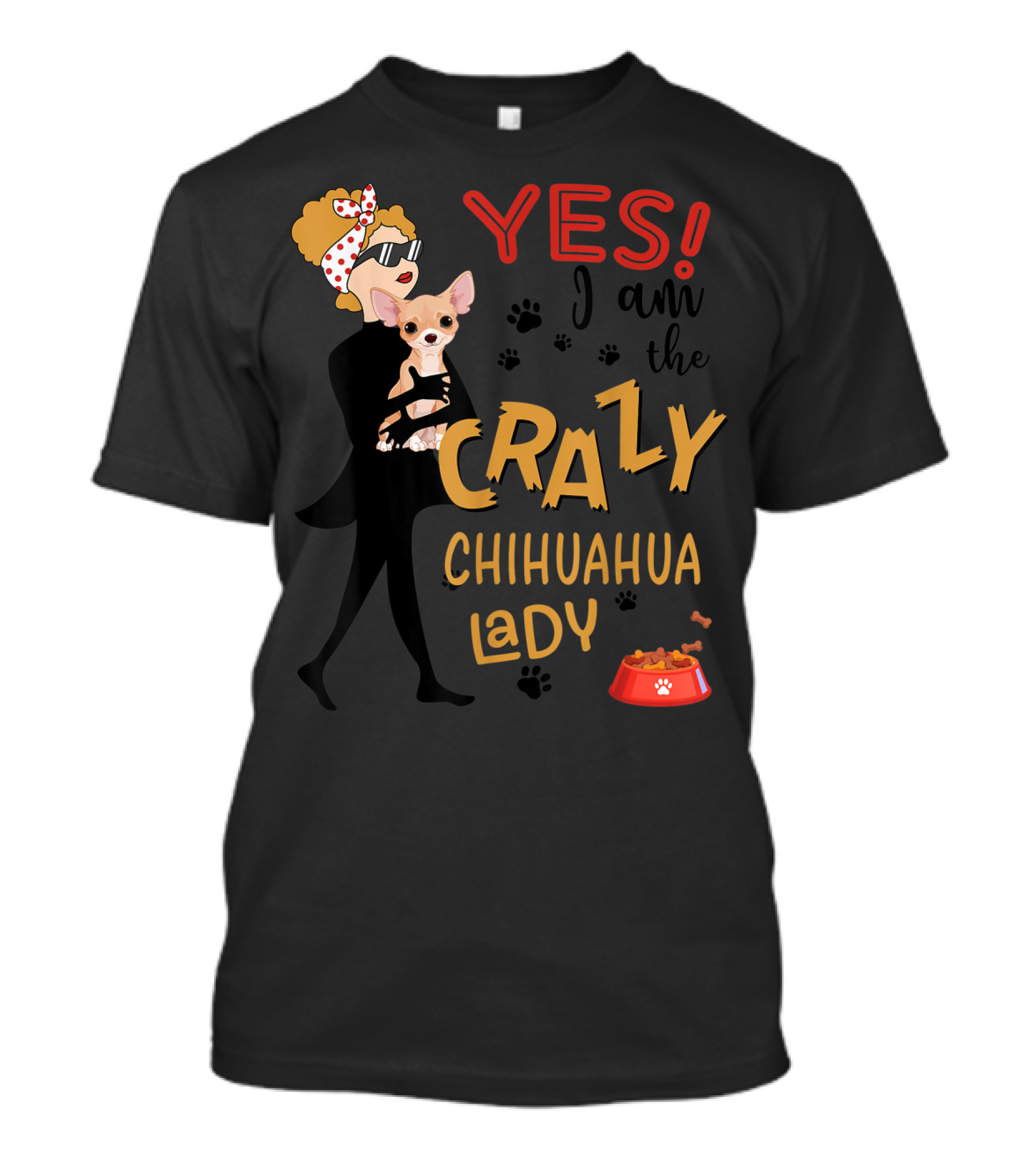 YES I Am The Crazy Chihuahua Lady Dog T-Shirt