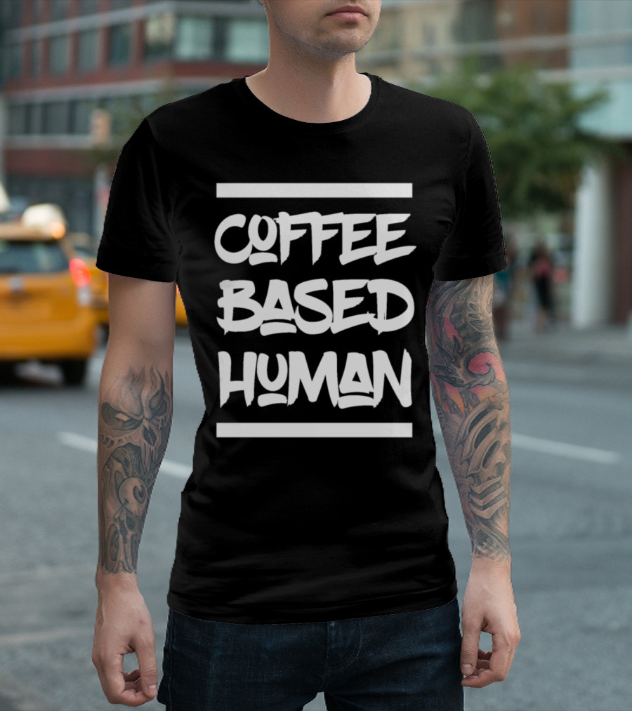 Coffee Based Human Coffee Addict Caffeine T-Shirt