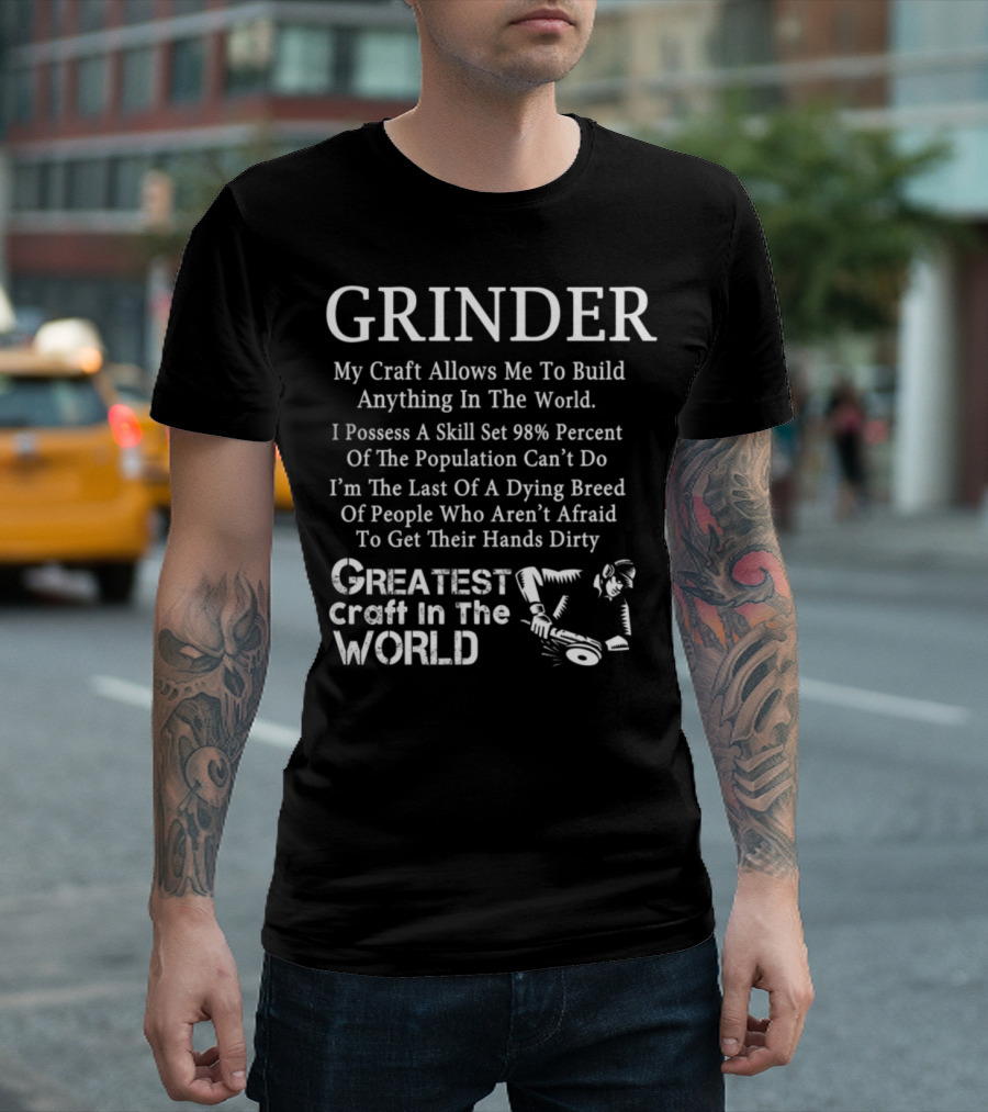 GRINDER My Craft Allows Me To Build Anything Greatest Craft In The World T-Shirt