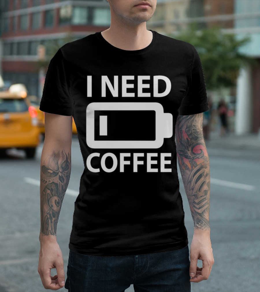 I Need Coffee Low Battery T-Shirt