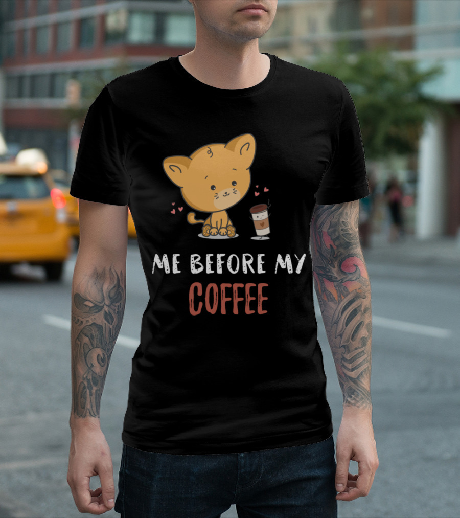 Me Before My Coffee Cute Lion Cartoon with Latte and Hearts T-Shirt