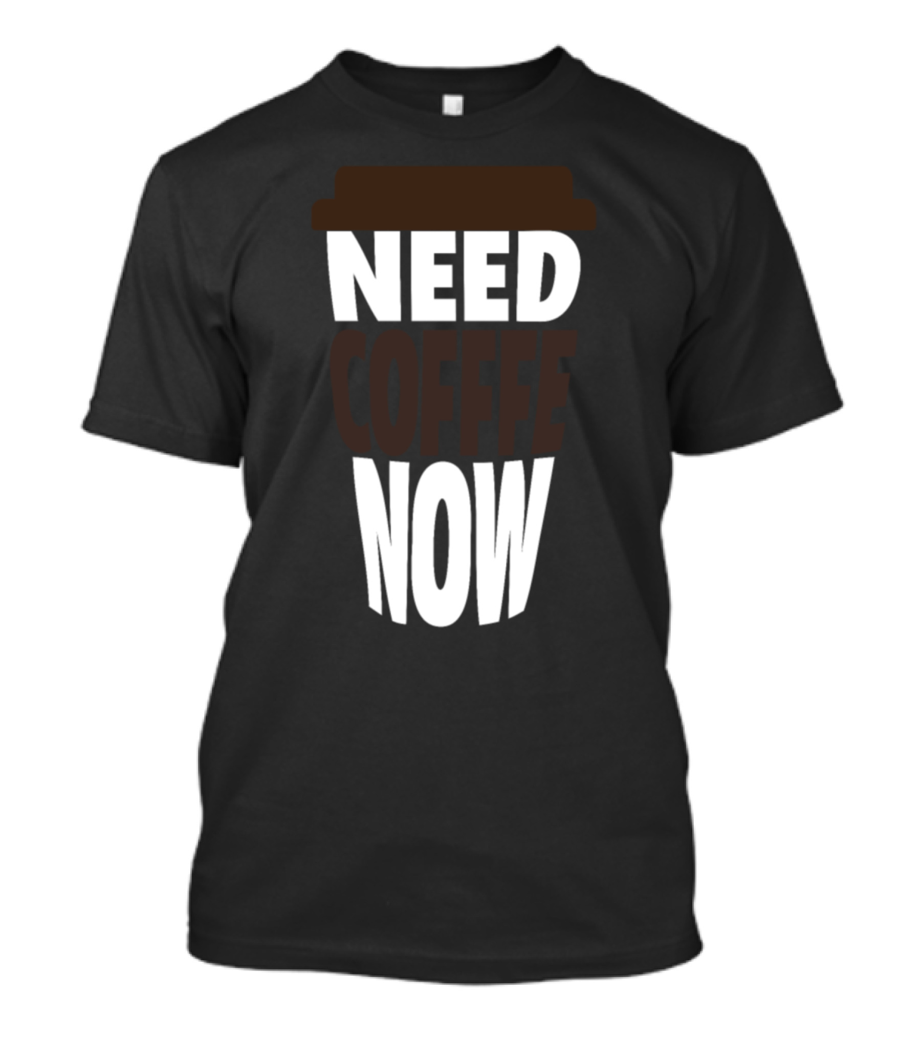 Need Coffee Now Cup T-Shirt