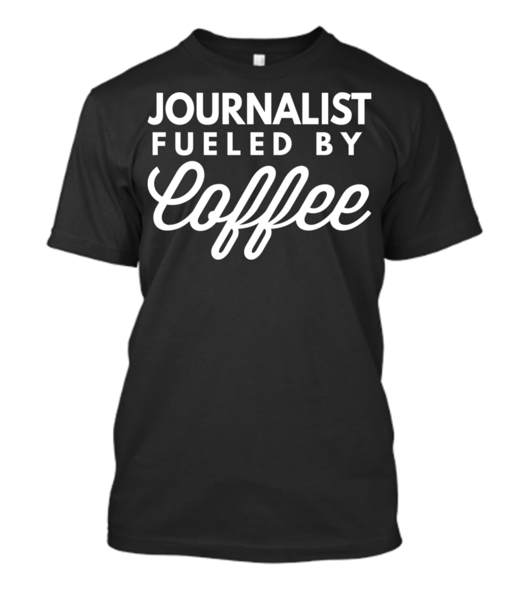 Journalist Fueled By Coffee T-Shirt