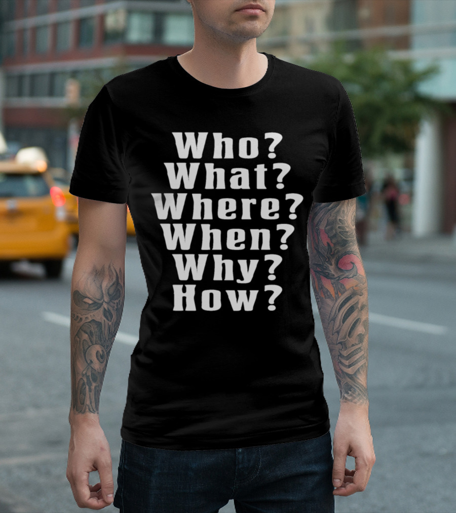 Who What Where When Why How Professional Journalism Career T-Shirt