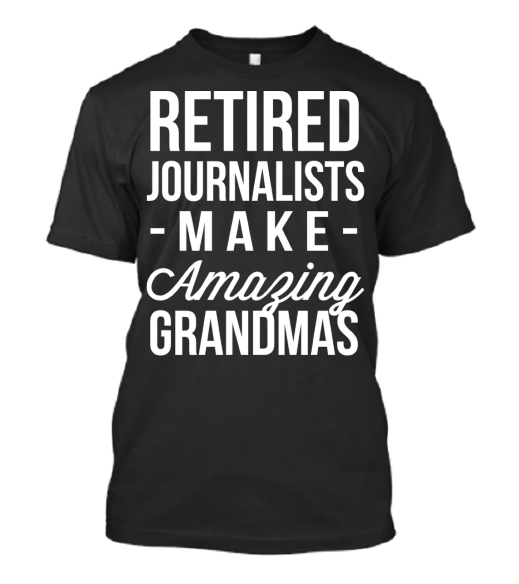 Retired Journalists Make Amazing Grandmas T-Shirt