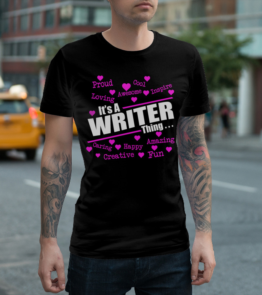 It's a Writer Thing Proud Cool Loving Awesome Inspire Caring Happy Amazing Creative Fun T-Shirt