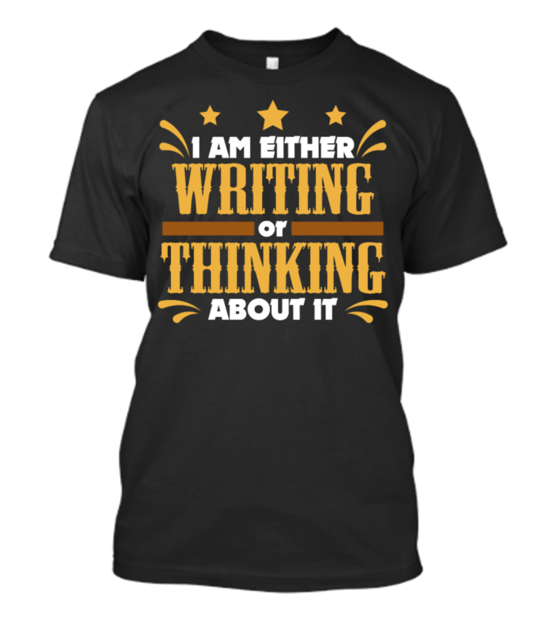 I Am Either Writing Or Thinking About It T-Shirt