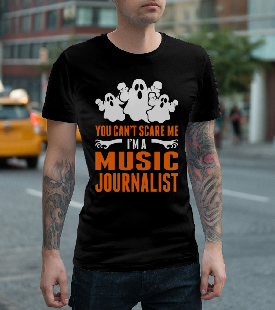 You Can't Scare Me I'm A Music Journalist With Ghosts And Skeleton Hands T-Shirt
