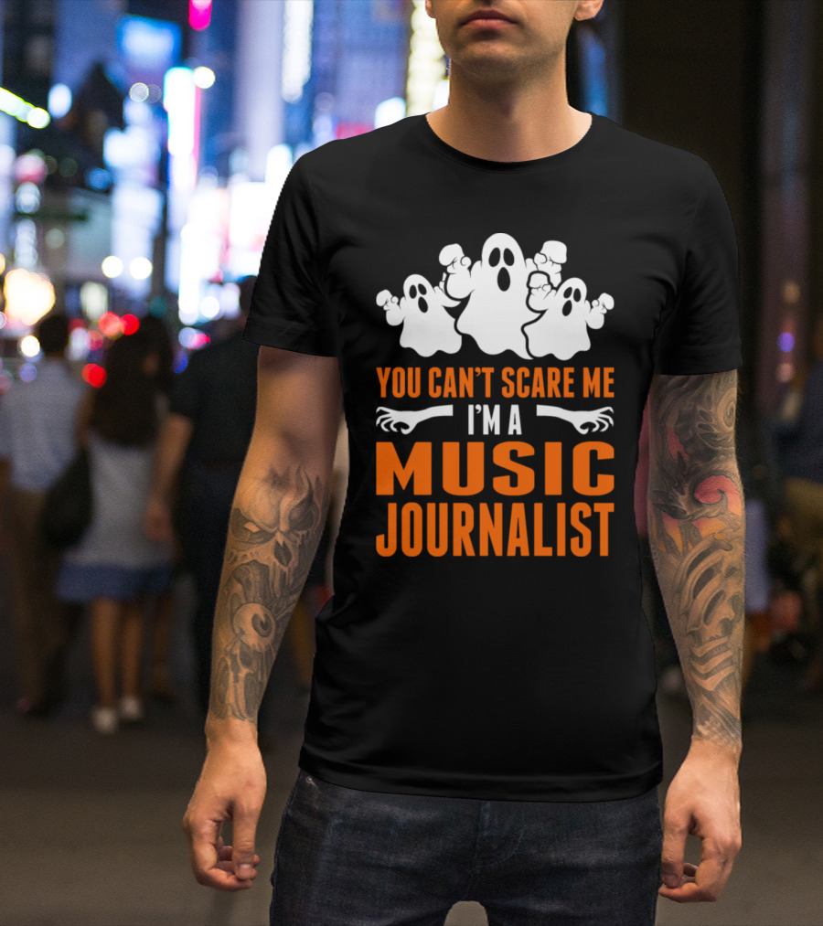 You Can't Scare Me I'm A Music Journalist With Ghosts And Skeleton Hands T-Shirt