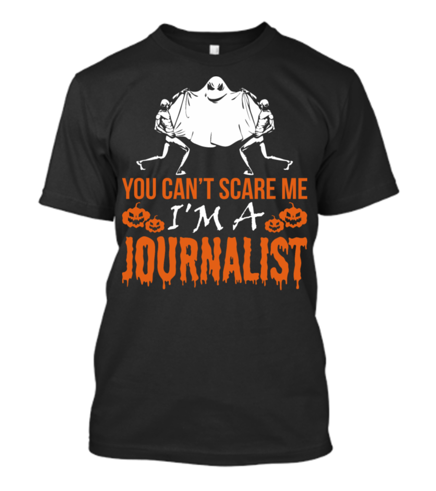 You Can't Scare Me I'm A Journalist Halloween Ghost Skeletons Pumpkins T-Shirt