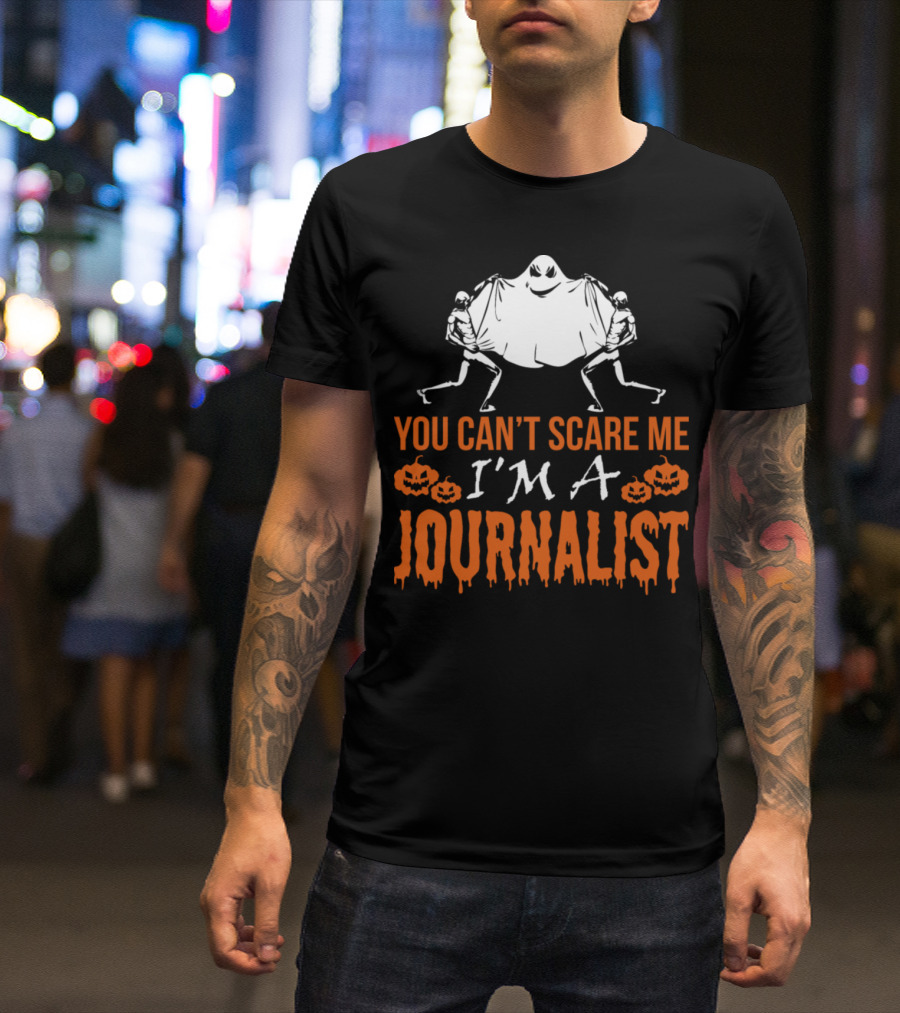 You Can't Scare Me I'm A Journalist Halloween Ghost Skeletons Pumpkins T-Shirt