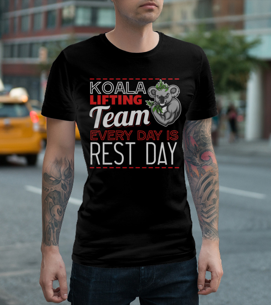 KOALA LIFTING TEAM EVERY DAY IS REST DAY T-Shirt