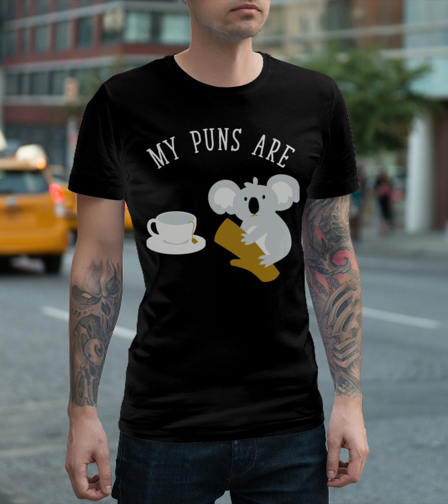 Koala And Tea My Puns Are Koala T-Shirt
