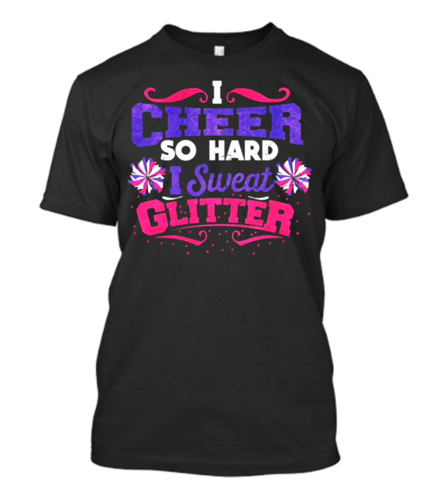 I Cheer So Hard I Sweat Glitter Cheerleader Pom-Poms T-Shirt