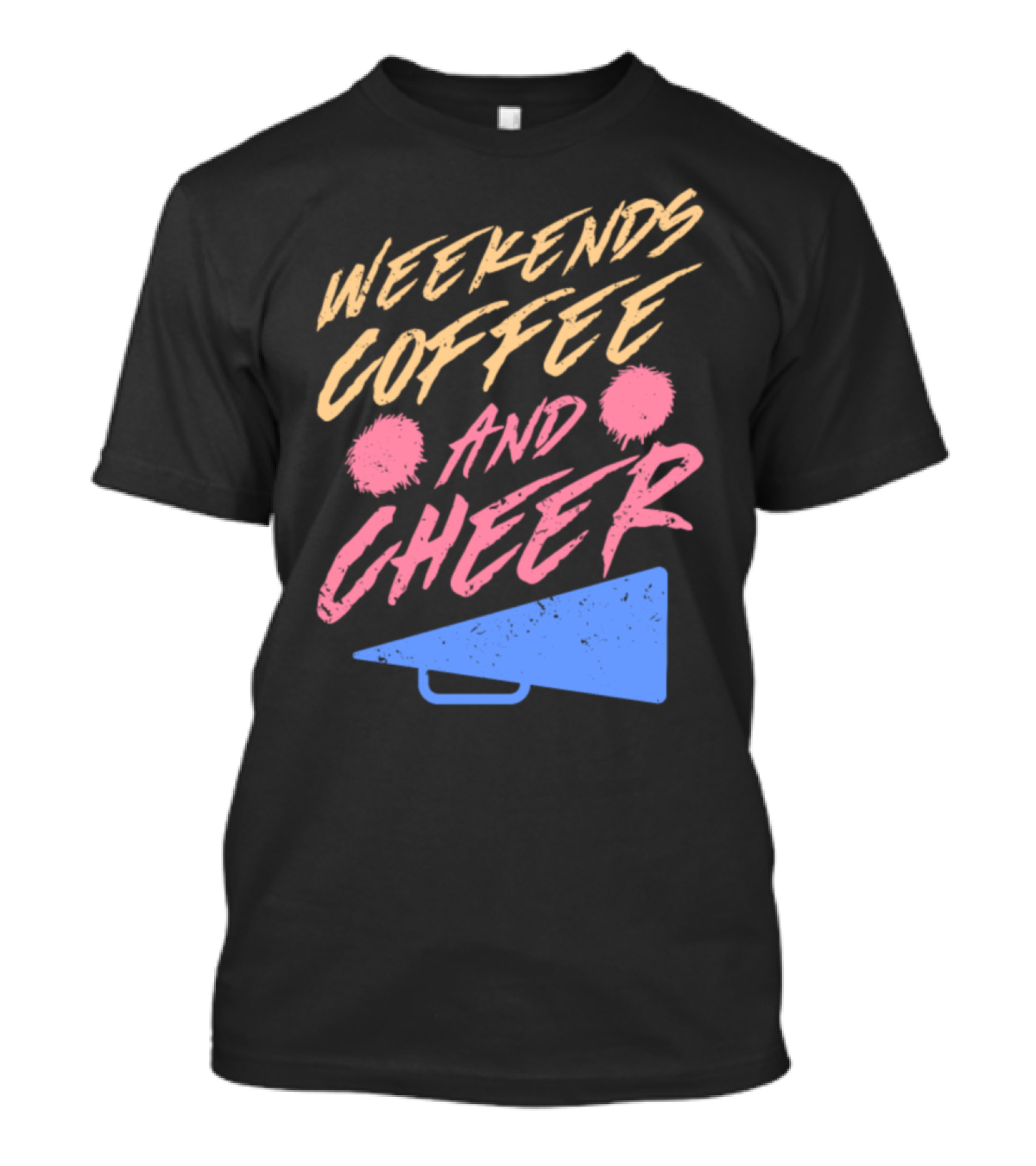 Weekends Coffee And Cheer With Pom-Poms And Megaphone T-Shirt