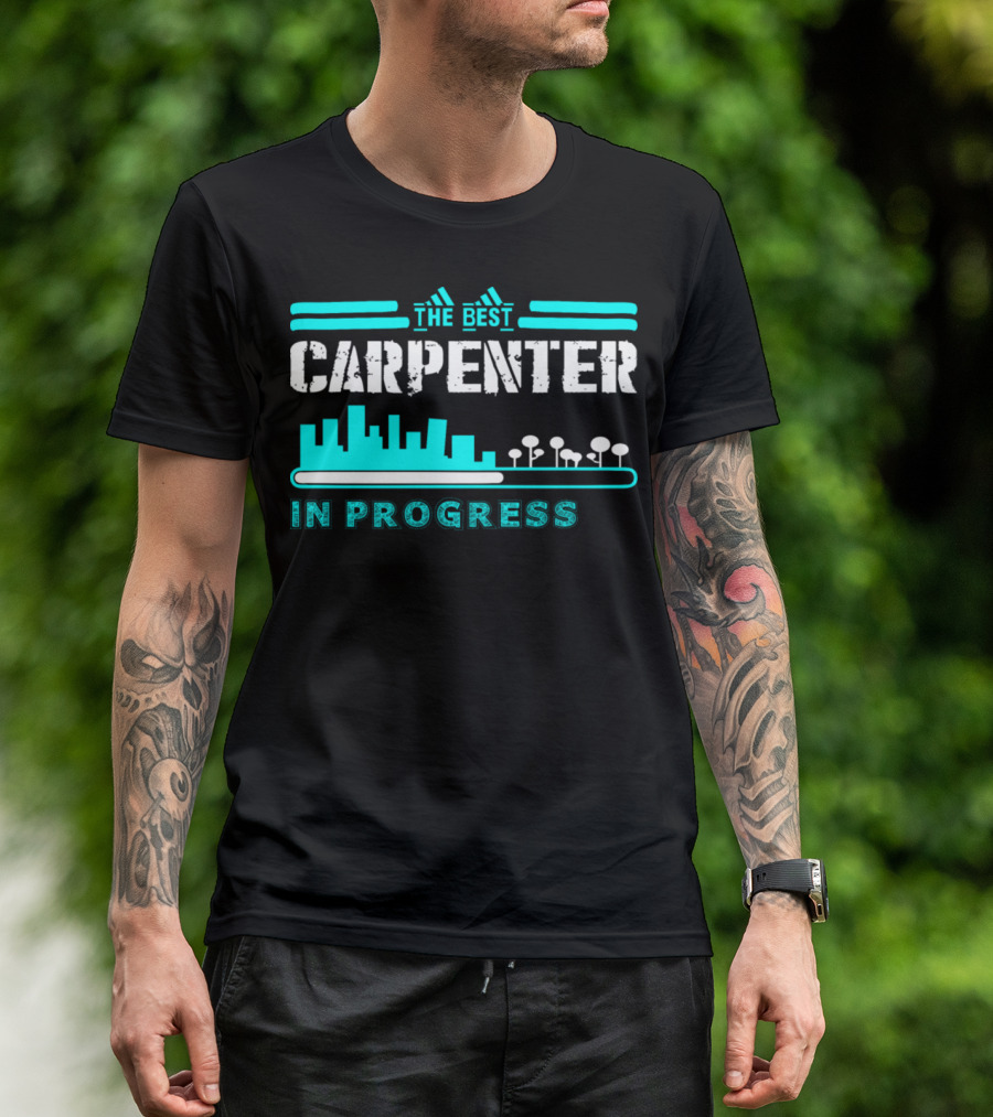 The Best Carpenter In Progress With City Skyline And Trees T-Shirt