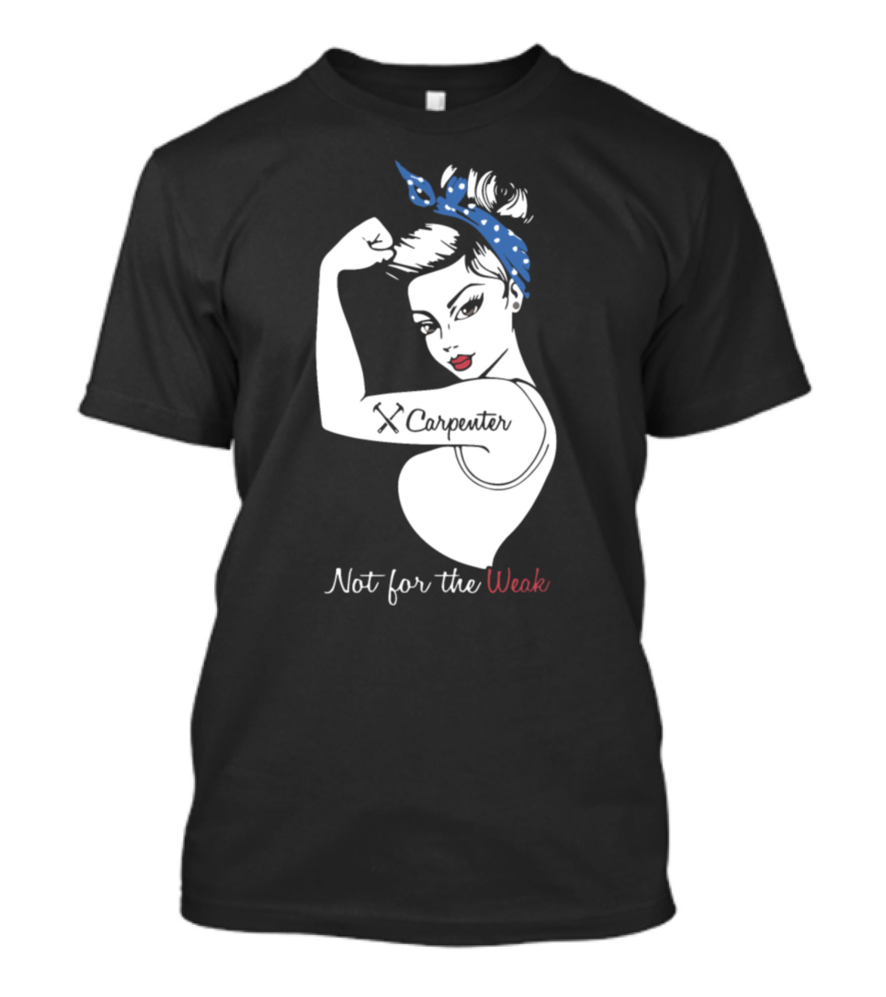 Wife Carpenter Not For The Weak Rosie Riveter T-Shirt