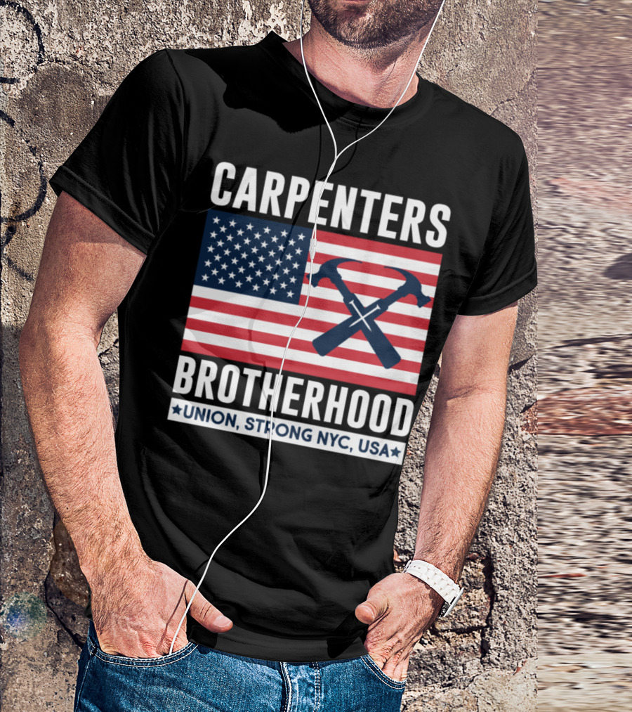 CARPENTERS BROTHERHOOD UNION STRONG NYC USA T-Shirt